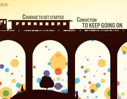 Courage to Get Started. Conviction to Keep Going.